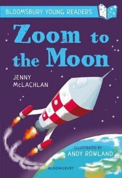 Zoom to the Moon: A Bloomsbury Young Reader (Bloomsbury Young Readers)