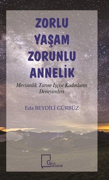 Zorlu Yaşam Zorlu Annelik-Mevsimlik Tarım İşçisi Kadınların Deneyimleri