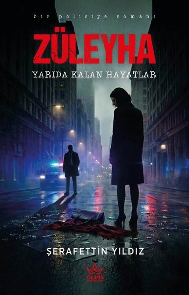 Züleyha: Yarıda Kalan Hayatlar - Bir Polisiye Romanı