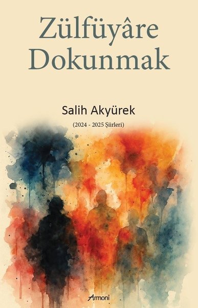Zülfüyare Dokunmak (2024 - 2025 Şiirleri)